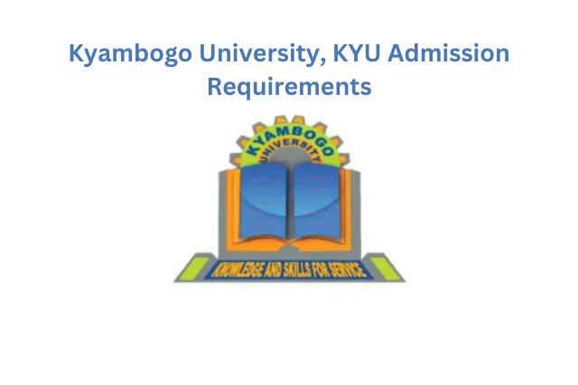 Kyambogo University, KYU Admission Requirements