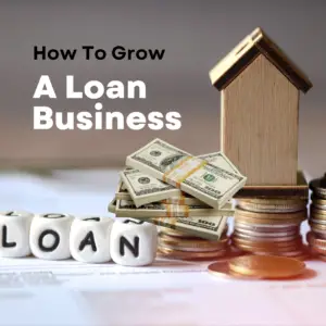 How To Grow A Loan Business