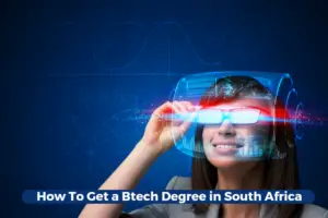 How To Get A B.Tech Degree in South Africa
