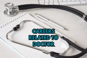 18 Related Careers to a Doctor