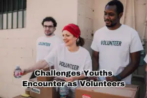 Challenges Youths Could Encounter As A Volunteer