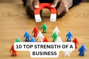 Top 10 Strengths of a Business