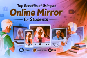 Top Benefits of Using an Online Mirror for Students