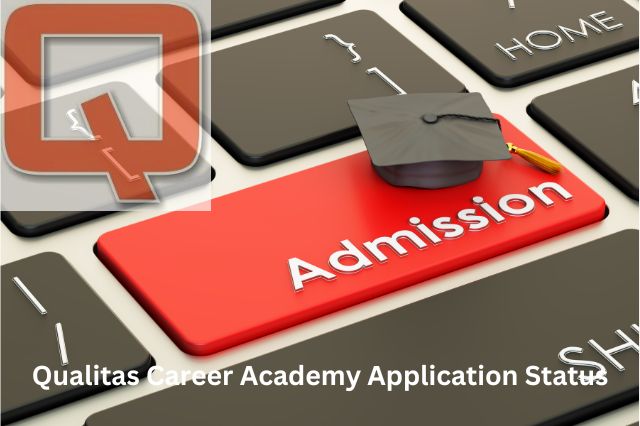 Qualitas Career Academy Application Status