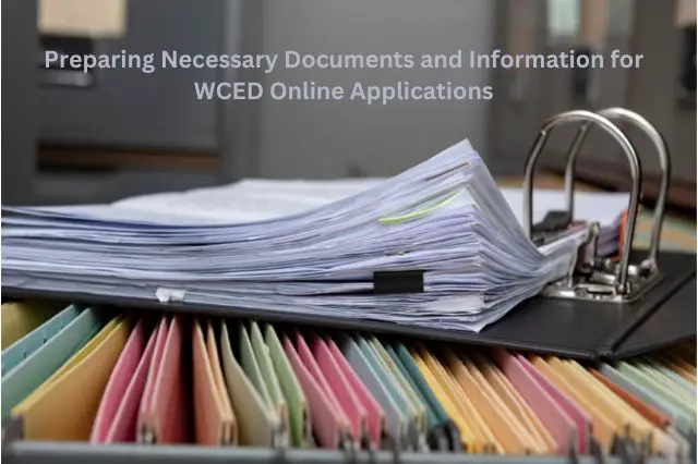 Preparing Necessary Documents and Information for WCED Online Applications