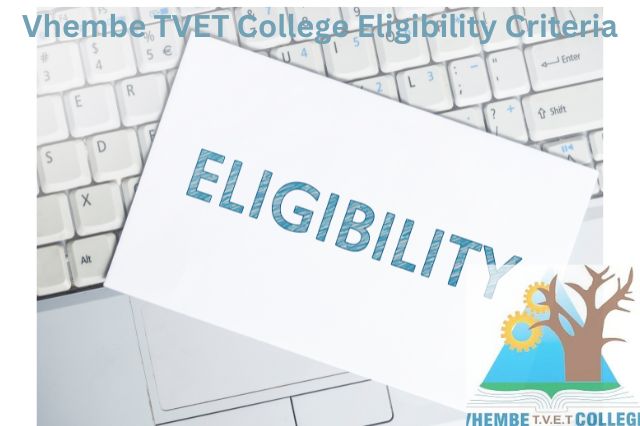 Vhembe TVET College Eligibility Criteria
