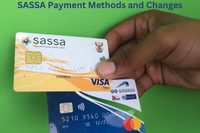 SASSA Payment Methods and Changes