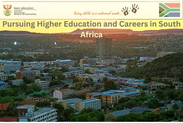 Pursuing Higher Education and Careers in South Africa