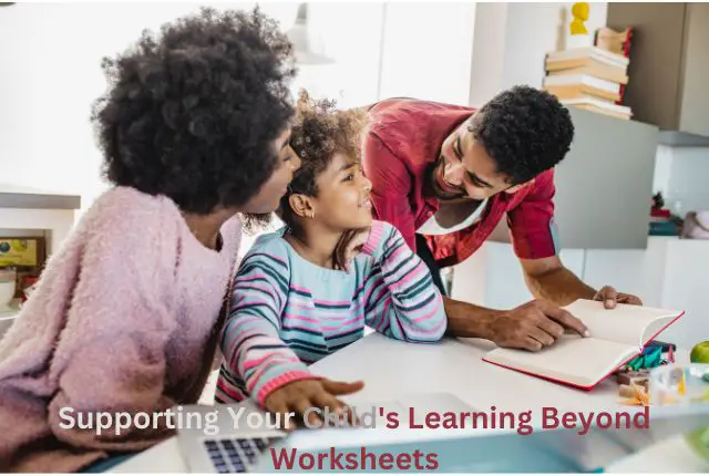 Supporting Your Child's Learning Beyond Worksheets