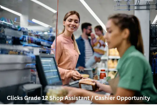 Clicks Grade 12 Shop Assistant Cashier Opportunity