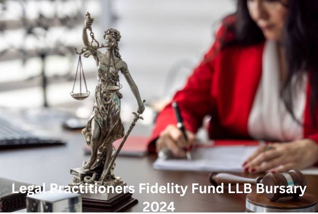 Legal Practitioners Fidelity Fund LLB Bursary 2024