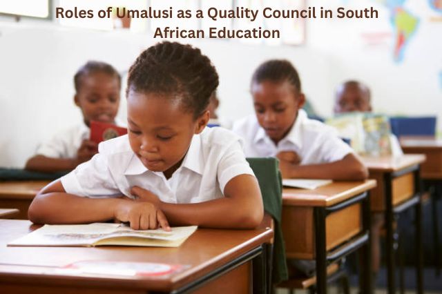 Roles of Umalusi as a Quality Council in South African Education