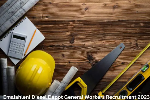 Emalahleni Diesel Depot General Workers Recruitment 2023